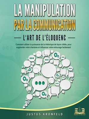 cover image of La manipulation par la communication--L'art de l'éloquence